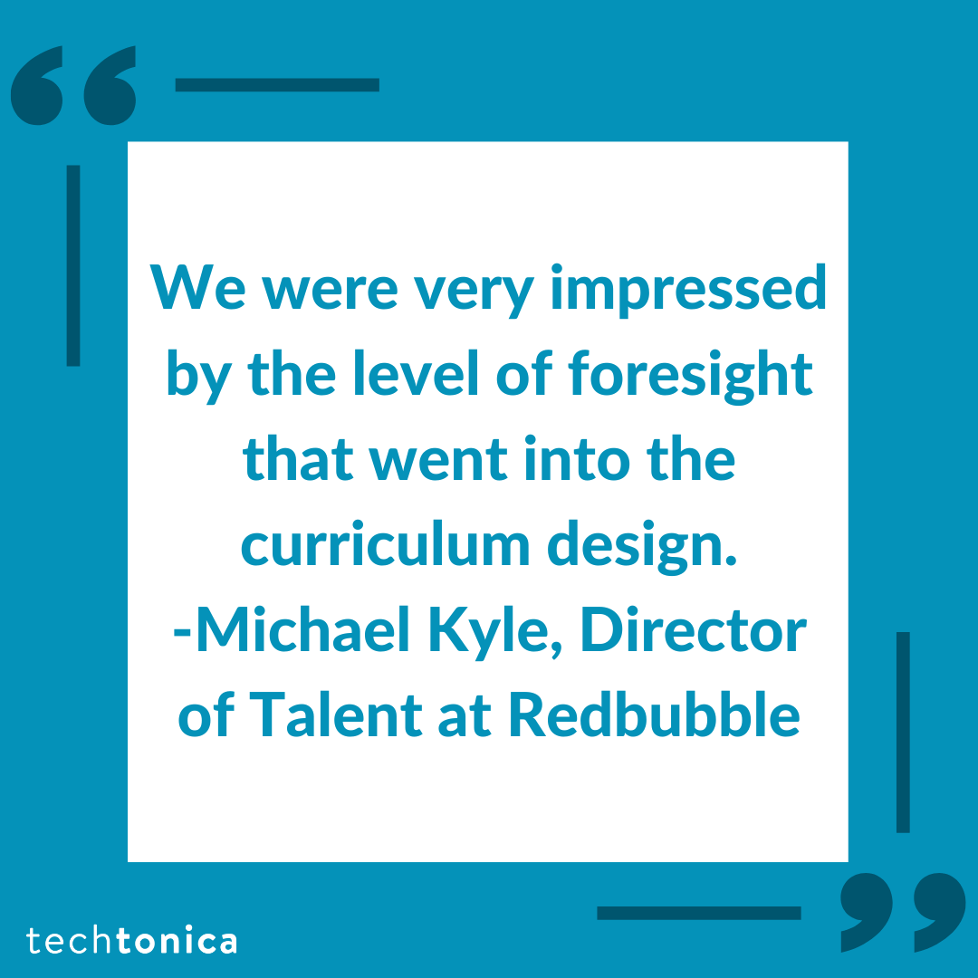 Blue square icon with dark blue quotations inside a white box that says, 'We were very impressed by the level of foresight that went into the curriculum design. -Michael Kyle, Director of Talent at Redbubble'