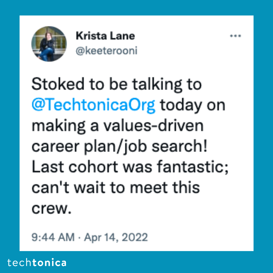 Blue square icon with a tweet screenshot with a white background that says, 'Stoked to be talking to @TechtonicaOrg today on making a values-driven career plan/job search! Last cohort was fantastic; can't wait to meet this crew.'