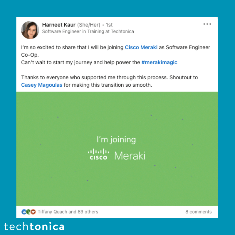 Screenshot of rating on LinkedIn of Techtonica. Text says,‘Harneet Kaur (She/Her) • 1st
                    Software Engineer in Training at Techtonica
                     I'm so excited to share that I will be joining Cisco Meraki as Software Engineer Co-Op.
                     Can't wait to start my journey and help power the #merakimagic
                     Thanks to everyone who supported me through this process. Shoutout to Casey Magoulas for making this transition so smooth.
                     I'm joining
                     ...
                     CISCO' Meraki’
