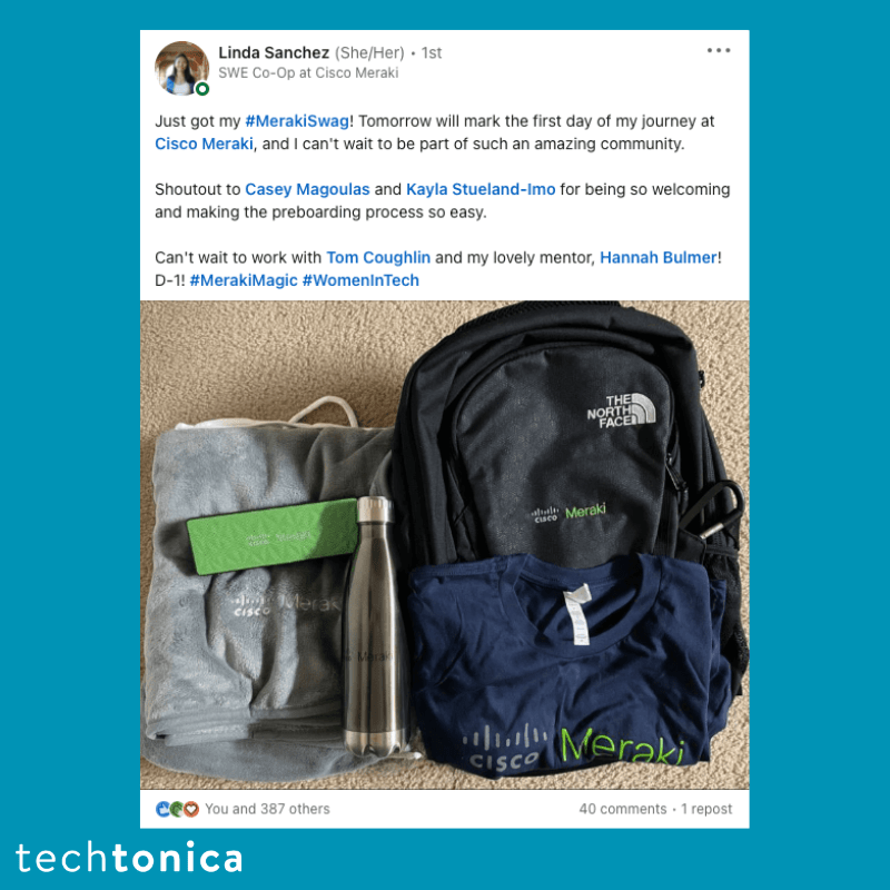 Screenshot of rating on LinkedIn of Techtonica. Text says,
                 ‘Linda Sanchez (She/Her) • 1st SWE Co-Op at Cisco Meraki...
                  Just got my #MerakiSwag! Tomorrow will mark the first day of my journey at Cisco Meraki, and I can't wait to be part of such an amazing community.
                  Shoutout to Casey Magoulas and Kayla Stueland-Imo for being so welcoming and making the preboarding process so easy.
                  Can't wait to work with Tom Coughlin and my lovely mentor, Hannah Bulmer! D-1! #MerakiMagic #WomenInTech’